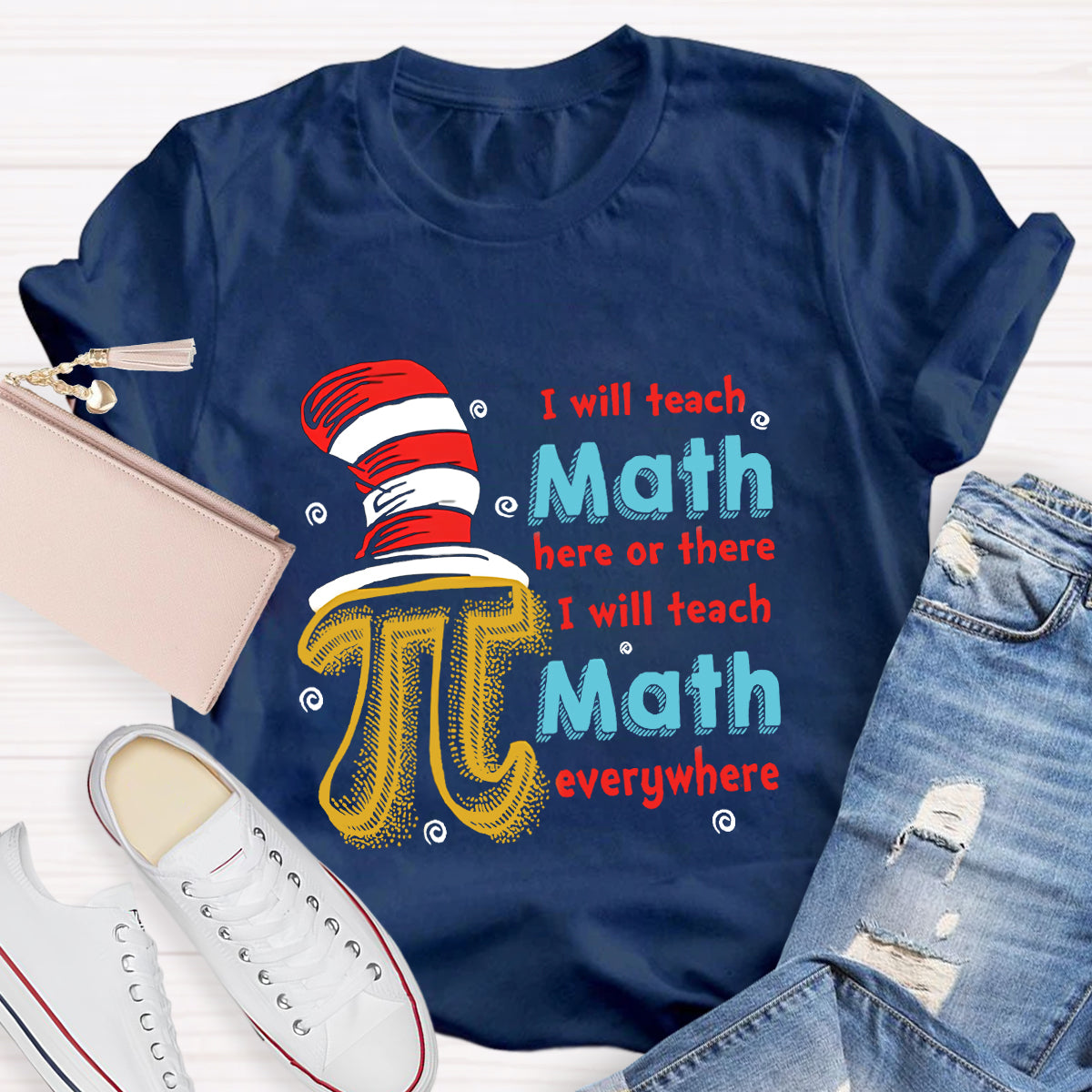 I Will Teach Math Here Or There Math Teacher T-Shirt