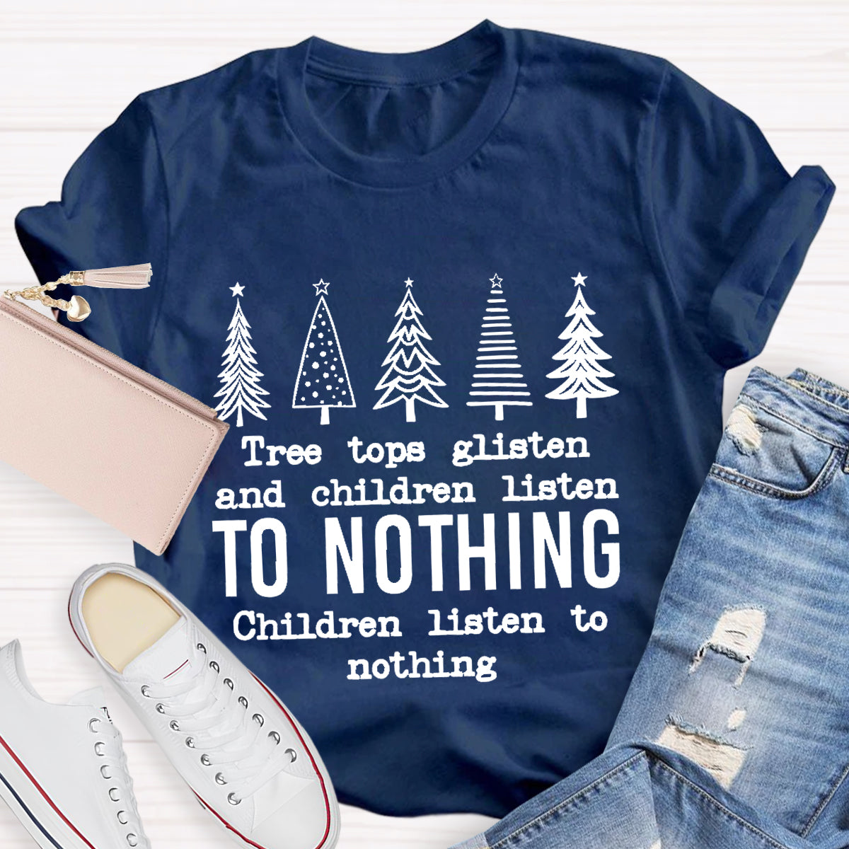 Tree Tops Glisten And Children Listen Teacher T-Shirt