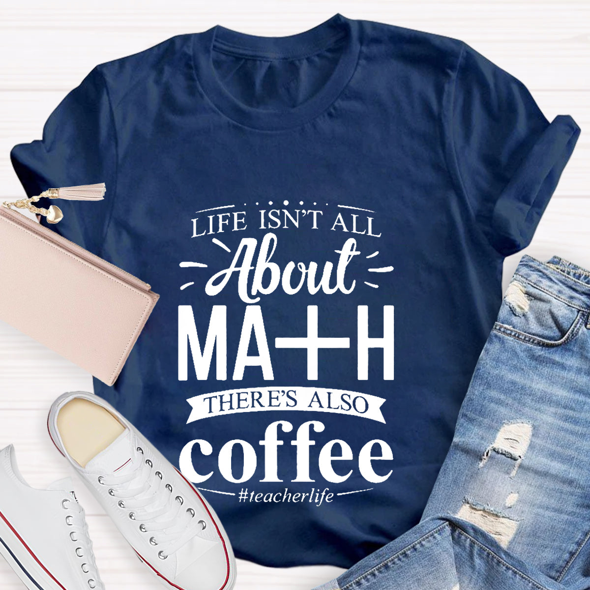 Life Isn't All About Math There Is Also Coffee T-Shirt