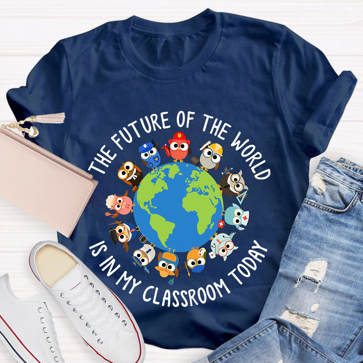 The Future of The World Is In My Classroom Today T-Shirt