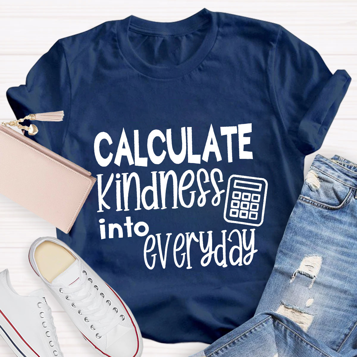 Calculate Kindness Into Everyday Teacher T-Shirt