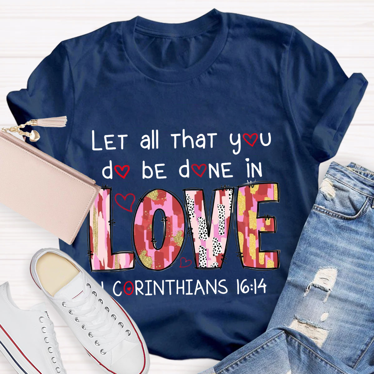 Let All That You Do Be Done In Love T-Shirt