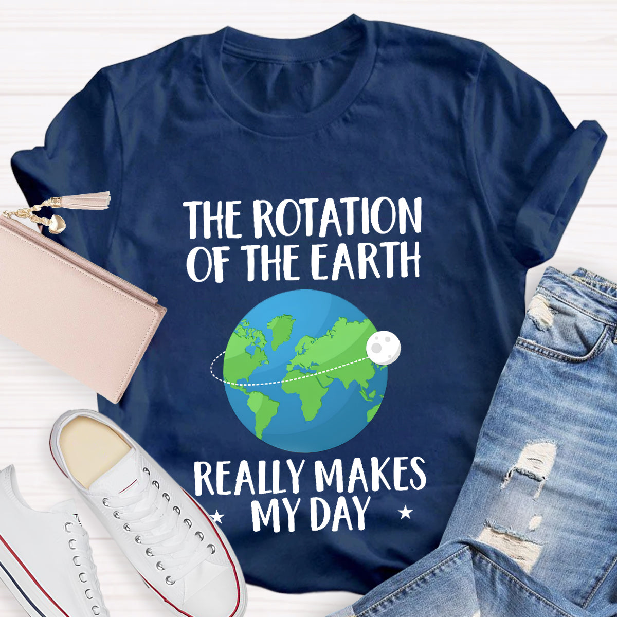 The Rotation Of The Earth Really Makes My Day T-Shirt