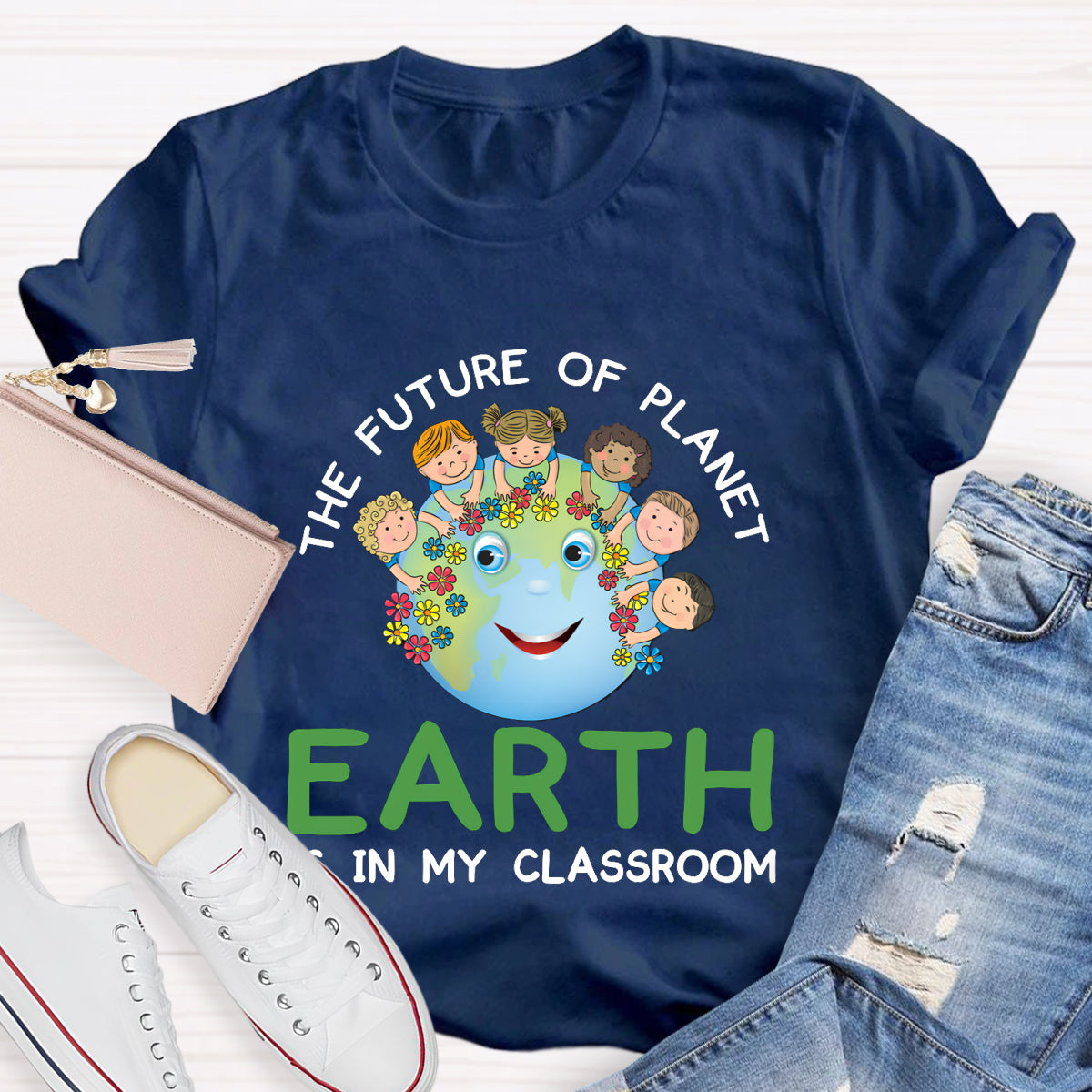 The Future Of Planet Earth Is In My Classroom T-Shirt