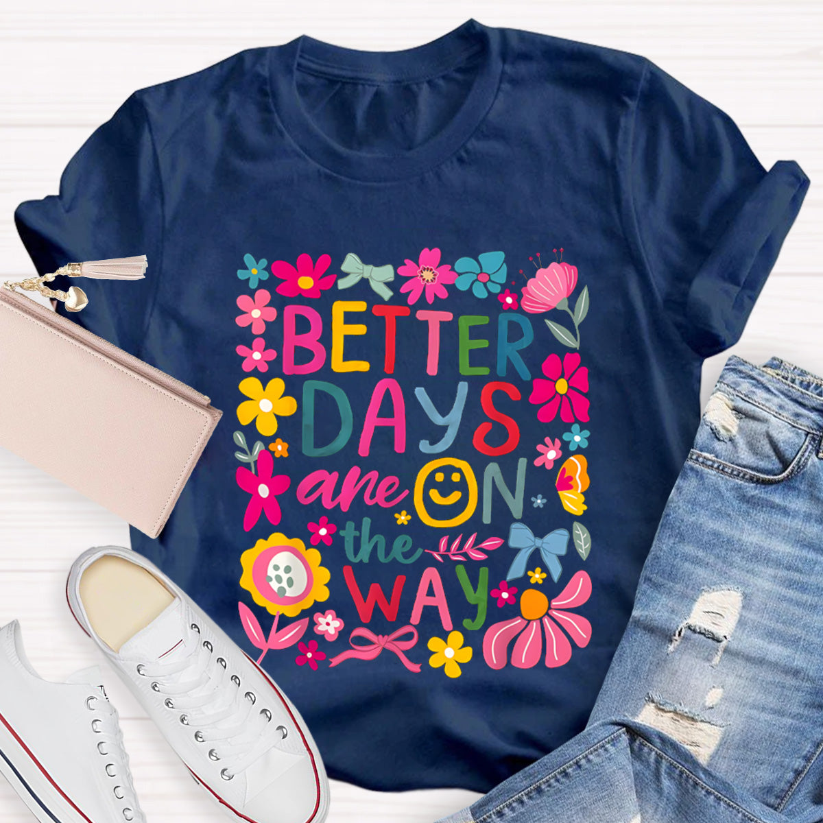 Better Days Are On The Way Teacher T-Shirt