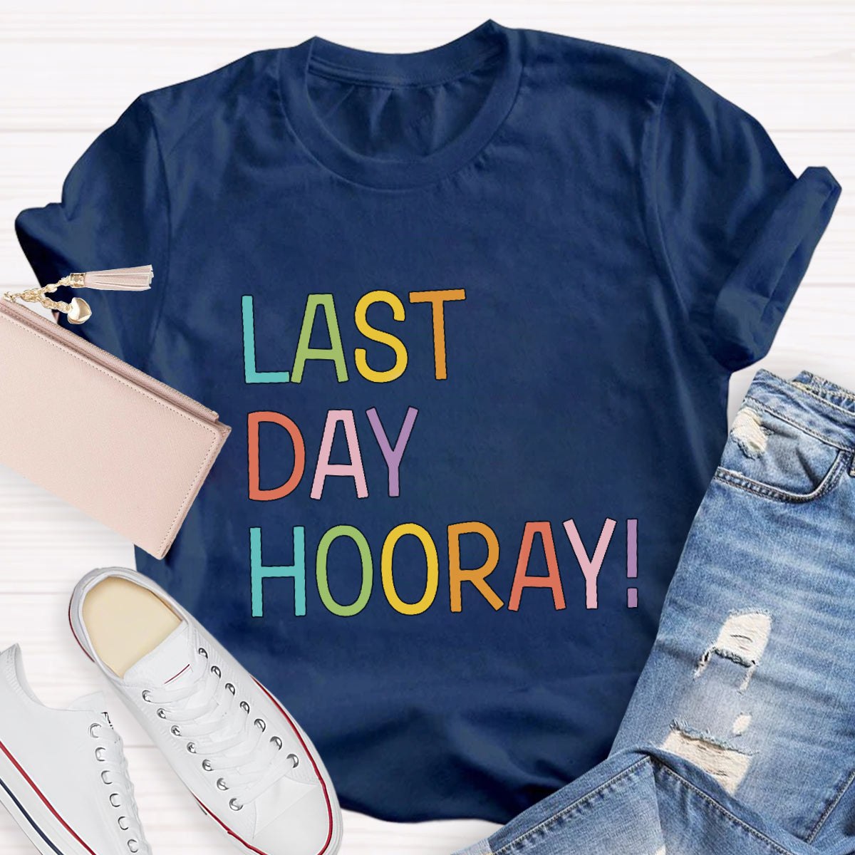 Last Day Hooray Teacher T-Shirt