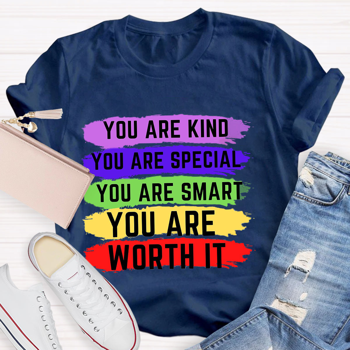 You Are Kind You Are Special You Are Worth It T-Shirt