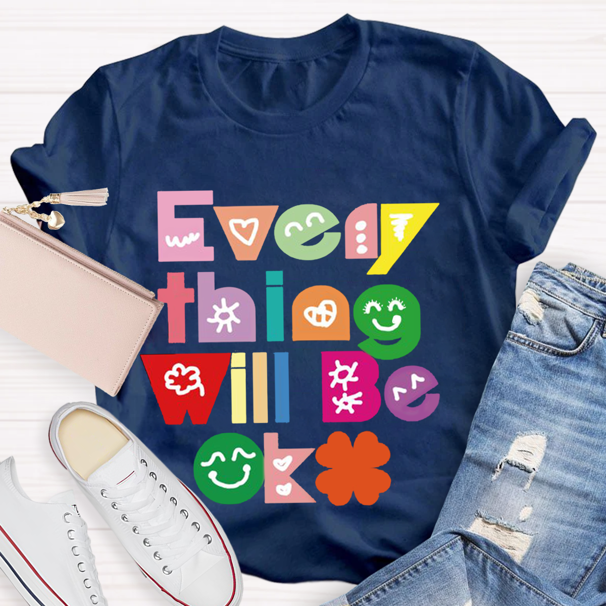 Every Thing Will Be OK T-Shirt