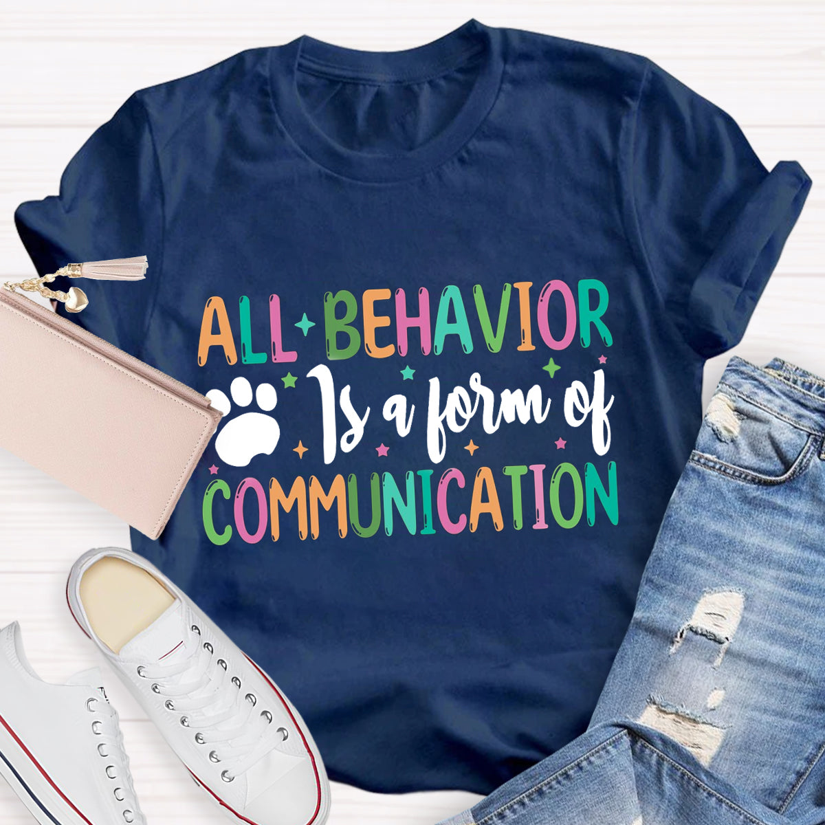 All Behavior Is A Form Of Communication T-Shirt