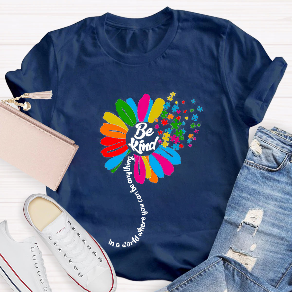 Be Kind In A Word Where You Can Be Anything T-Shirt