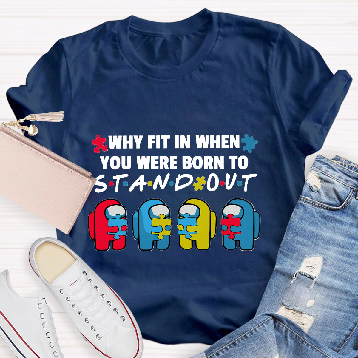 Why Fit In When You Were Born To Stand Out T-Shirt