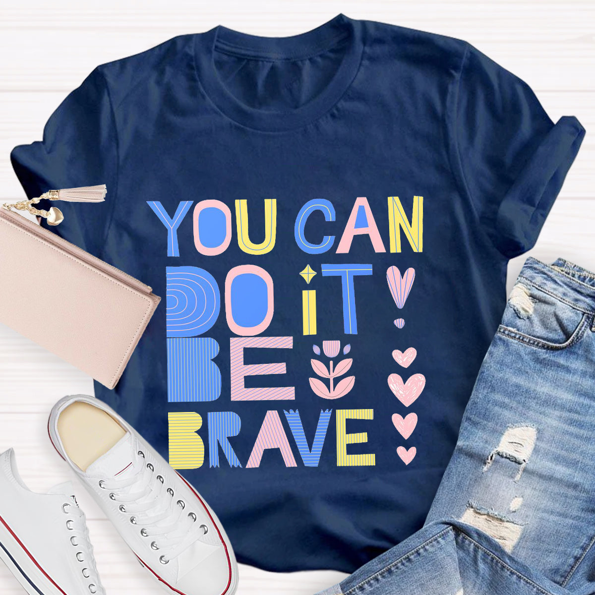 You Can Do It Be Brave T-Shirt