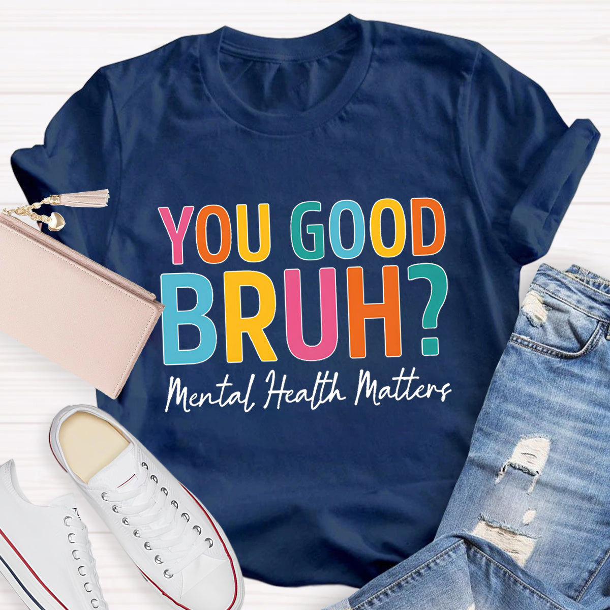 You Good Bruh Mental Health Matters Teacher T-Shirt