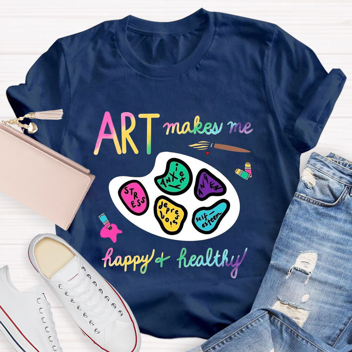 Art Makes Me Happy And Healthy Teacher T-Shirt