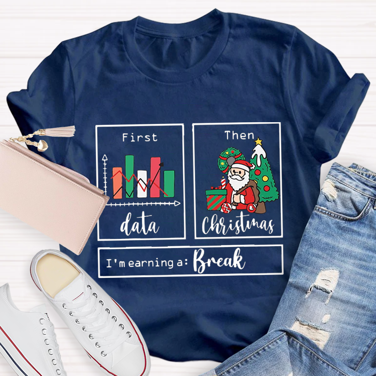 First Data Then Christmas Im Earning A Break Sped Teacher T-Shirt