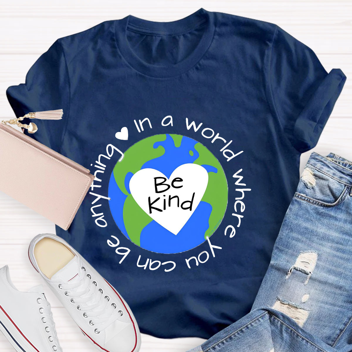 In A World Where You Can Be Anything Be Kind Earth Heart T-Shirt