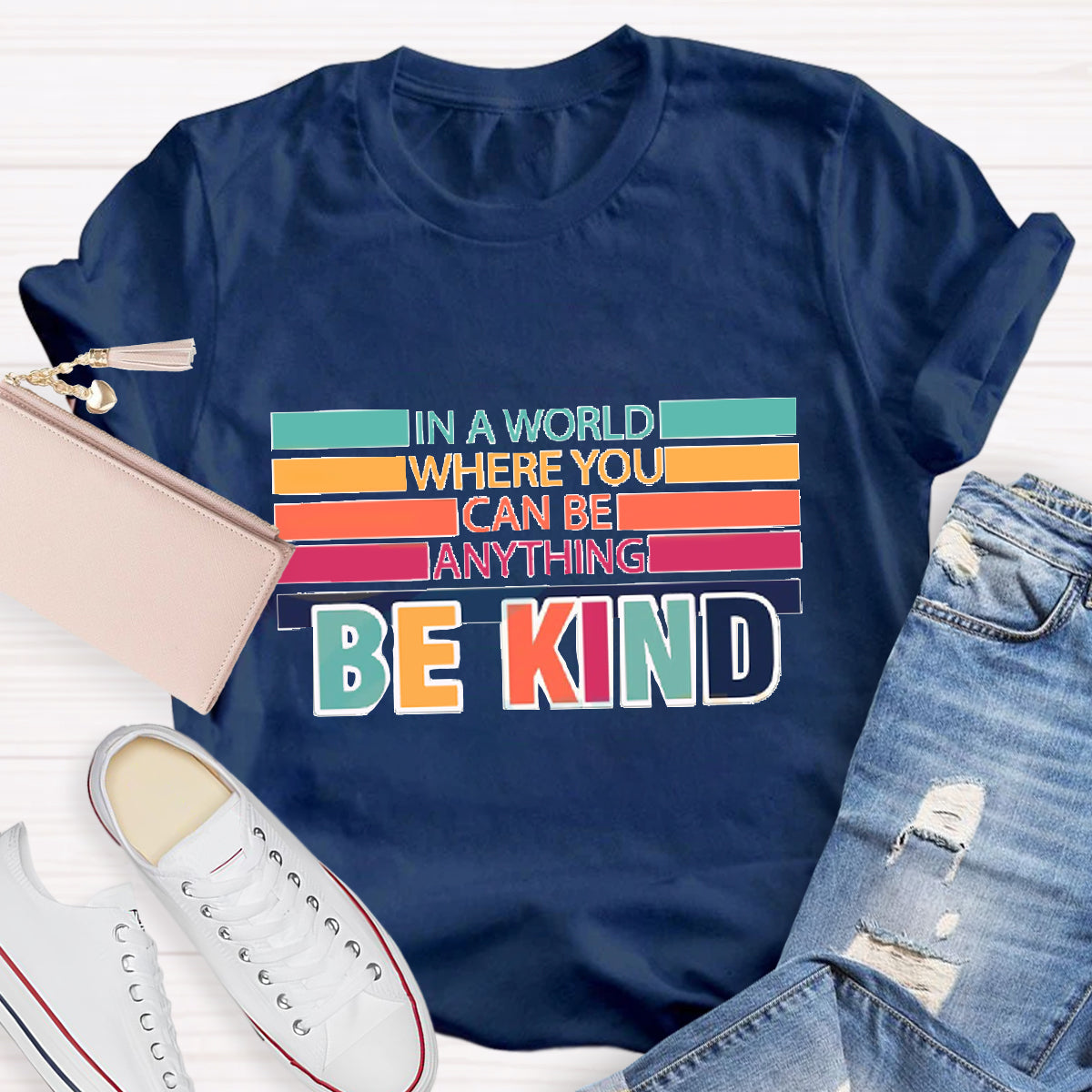 In A World Where You Can Be Anything Be Kind T-Shirt