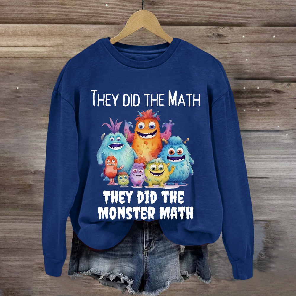 They Did The Math They Did The Monster Math Teacher Sweatshirt