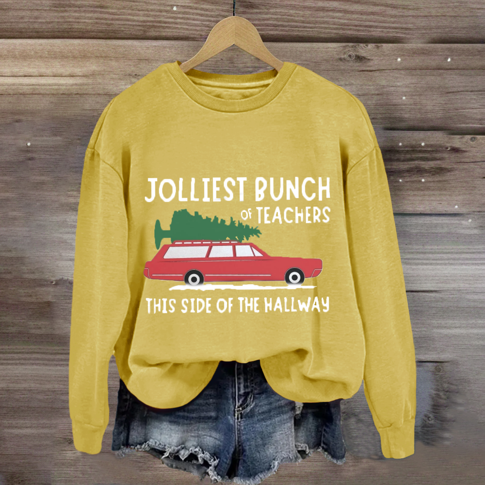 Jolliest Bunch Of Teachers This Side Of The Hallway Sweatshirt