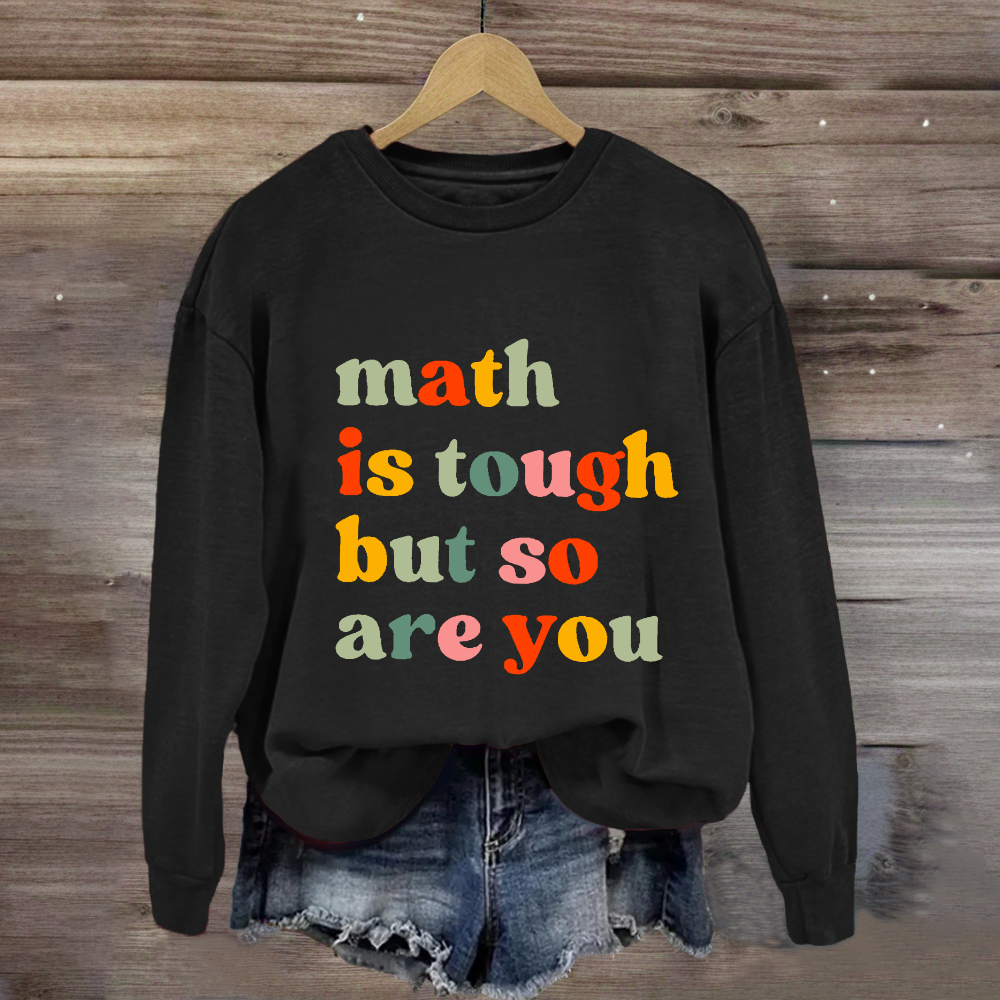 Sweaty Math Answer Math Is Tough But So Are You Sweatshirt