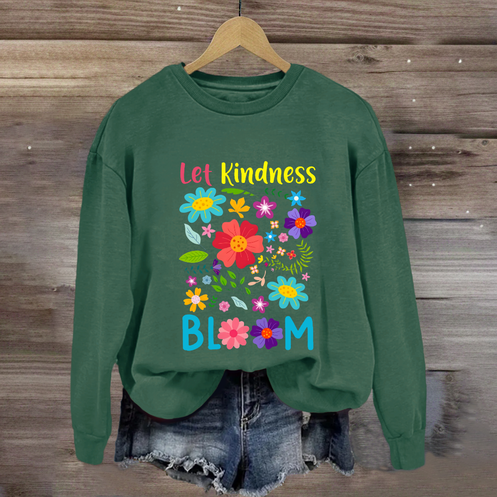 Let Kindness Bloom Sweatshirt
