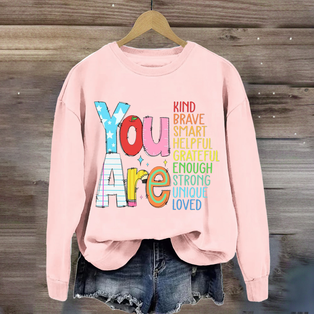 You Are Kind Brave Smart Helpful Sweatshirt