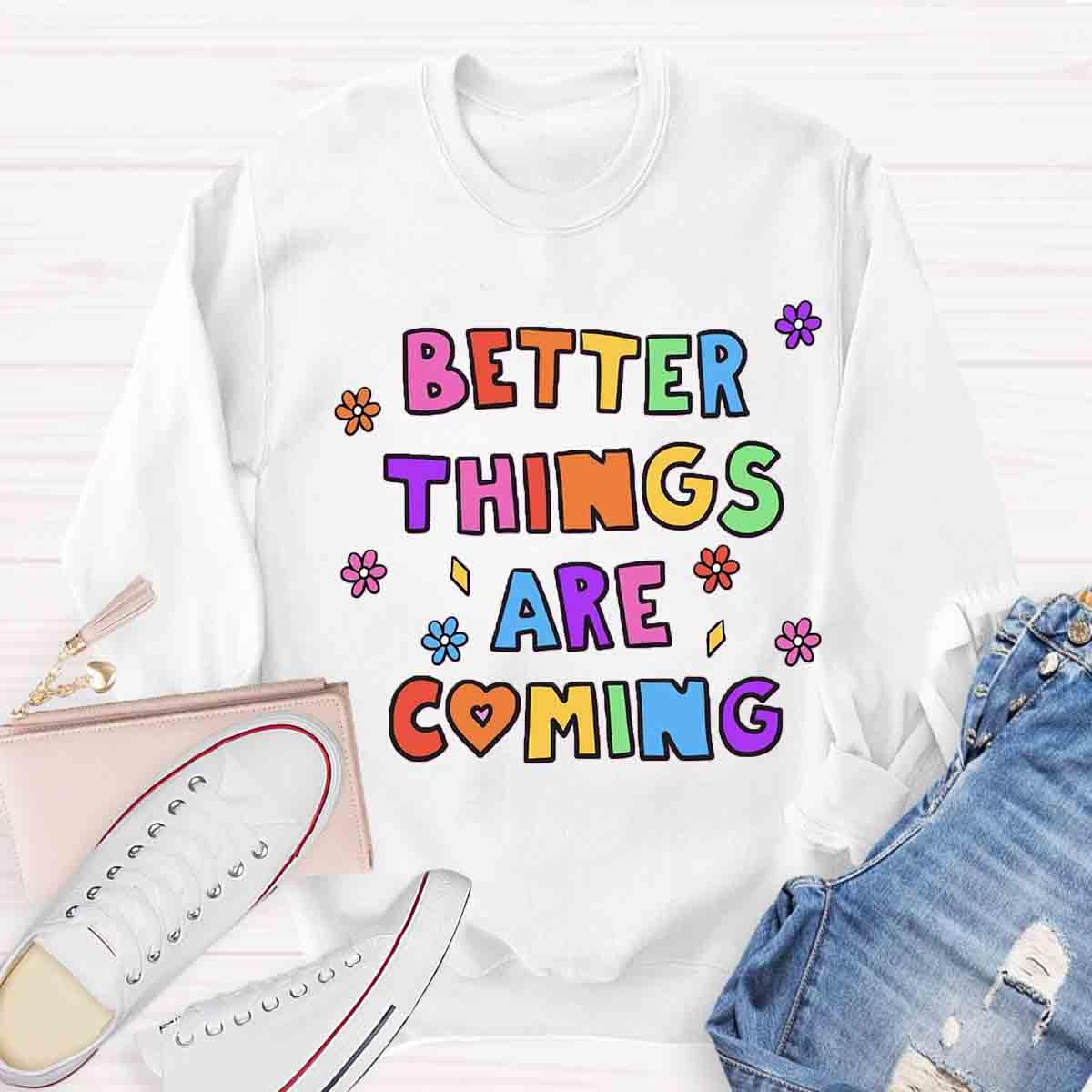 Best Things Are Coming Sweatshirt