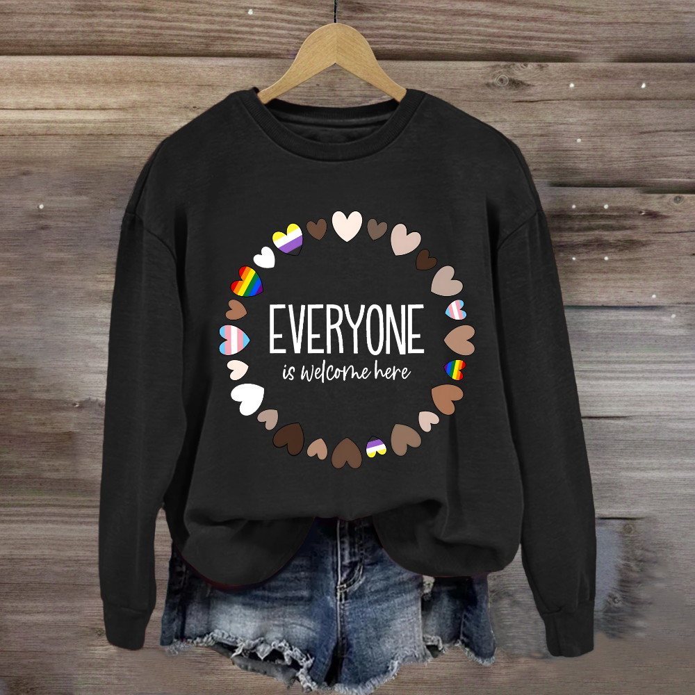 Everyone Is Welcome Here Sweatshirt