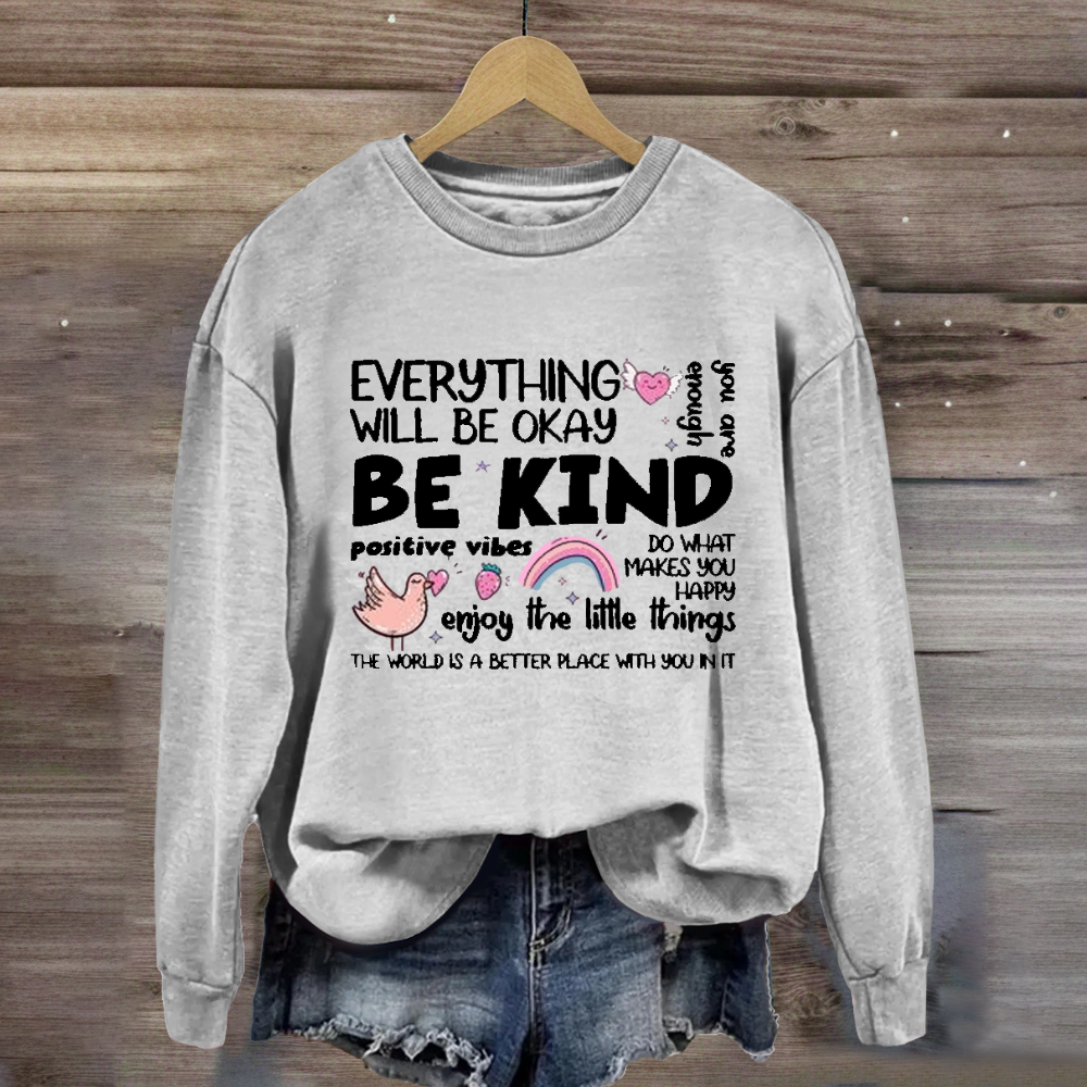 Everything Will Be Ok Enjoy The Little Things  Sweatshirt