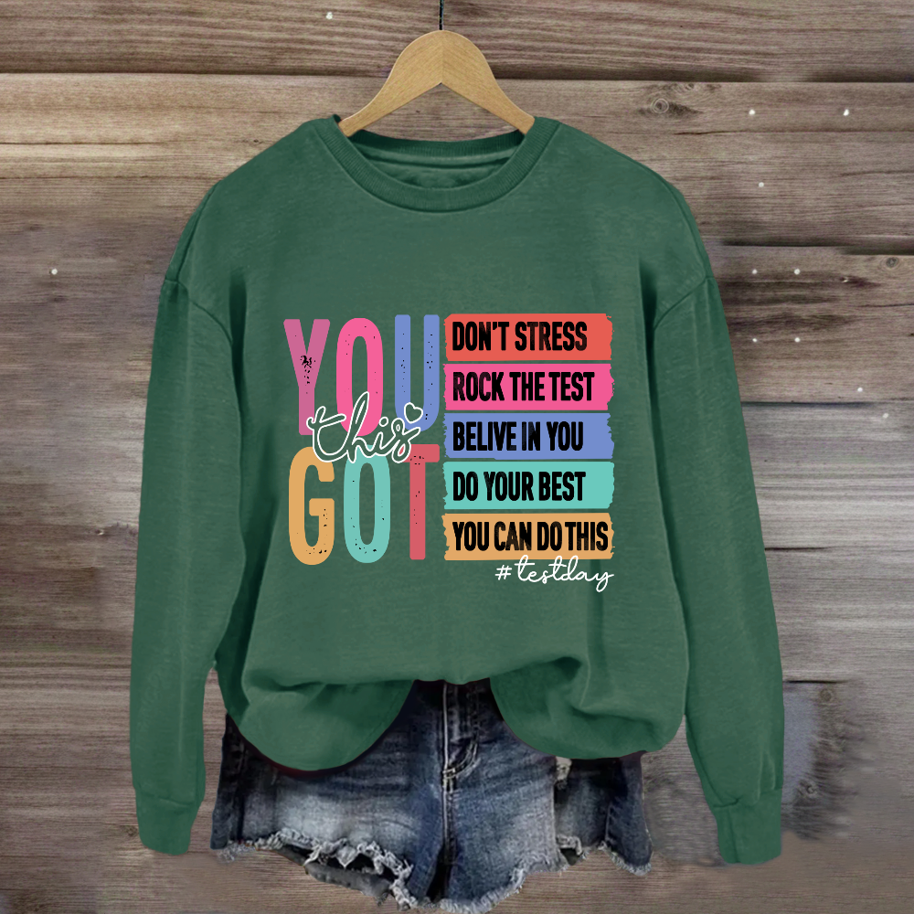 You Got This Test Day Sweatshirt