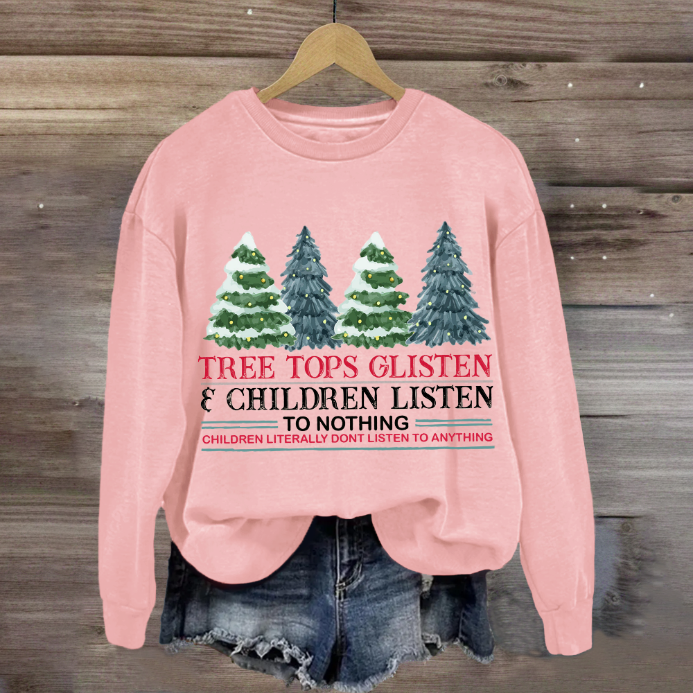 Tree Tops Glisten Children Listen To Nothing Sweatshirt