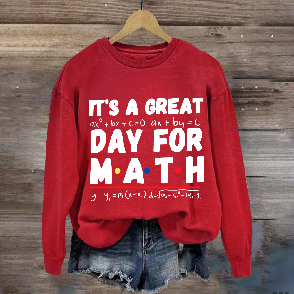 It's A Great Day For Math Sweatshirt