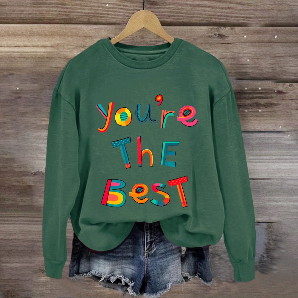 You Are The Best Sweatshirt