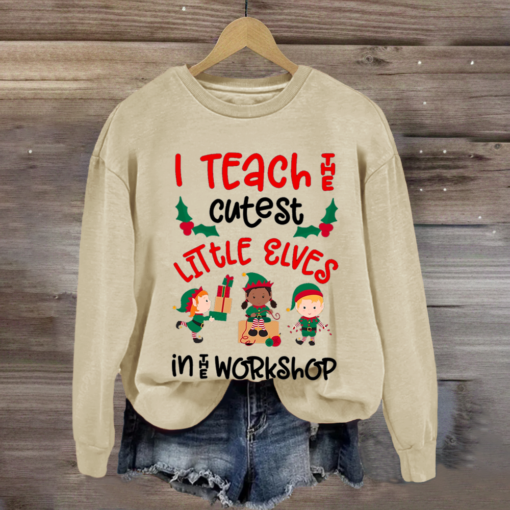 Christmas Teacher Quote Funny Teach Elves Workshop Cute Elf Sweatshirt