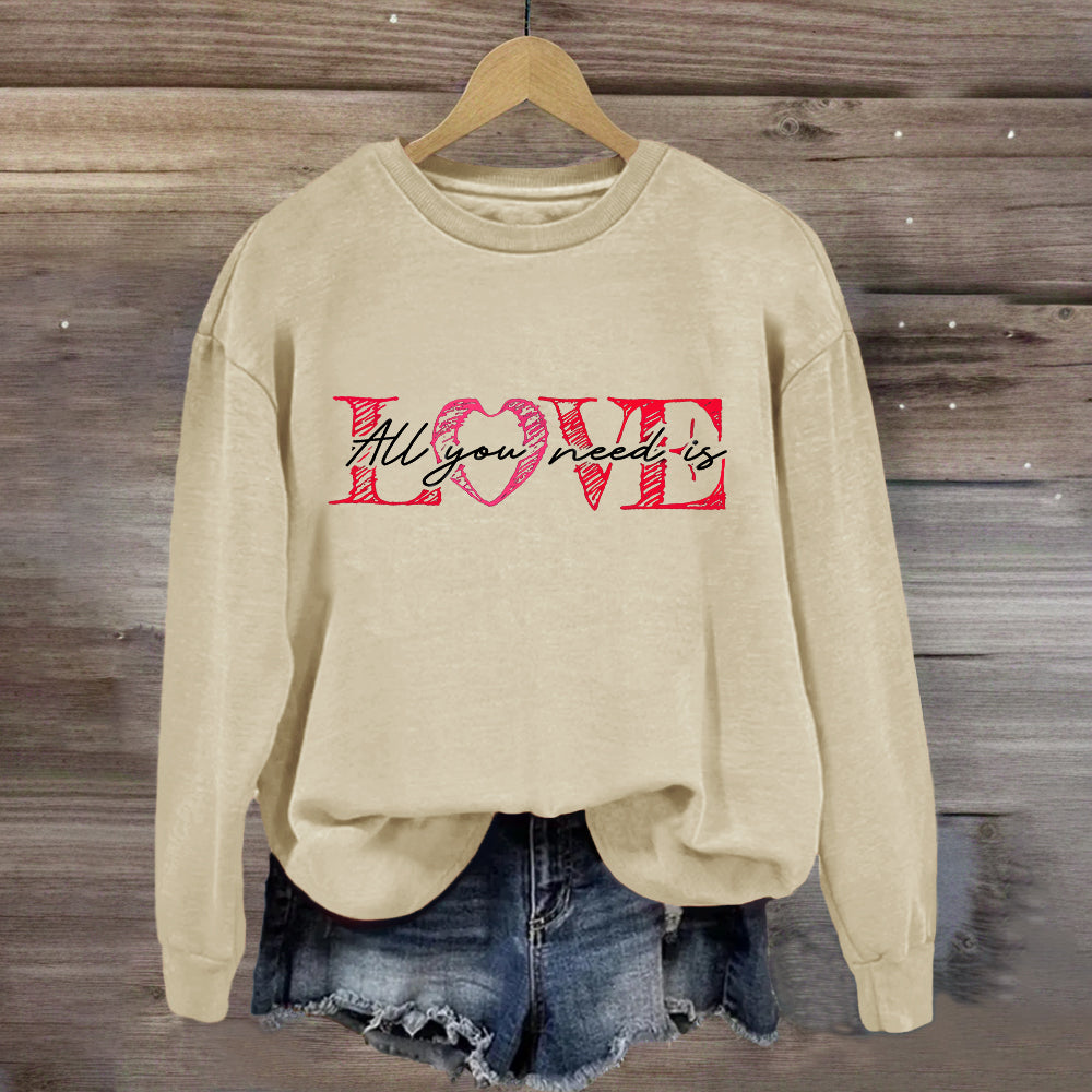 All You Need Is Love Sweatshirt