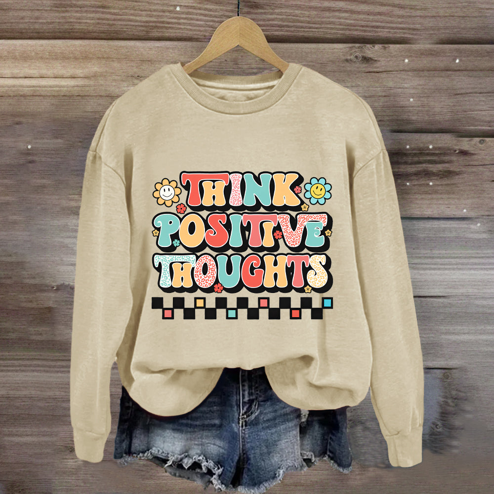 Think Positive Thoughts Sweatshirt