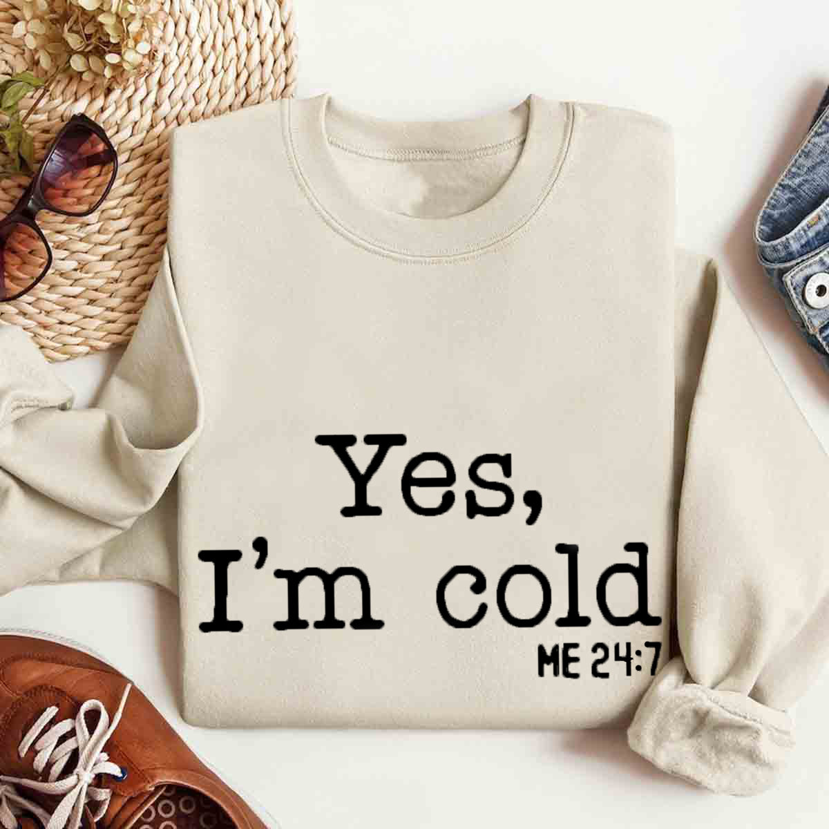 Yes I'm Cold Sweatshirt