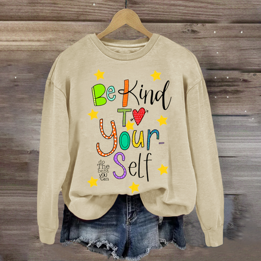 Be Kind To Yourself Teacher Sweatshirt