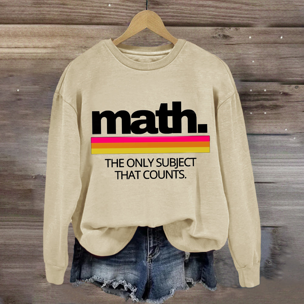 Math The Only Subject That Counts Sweatshirt