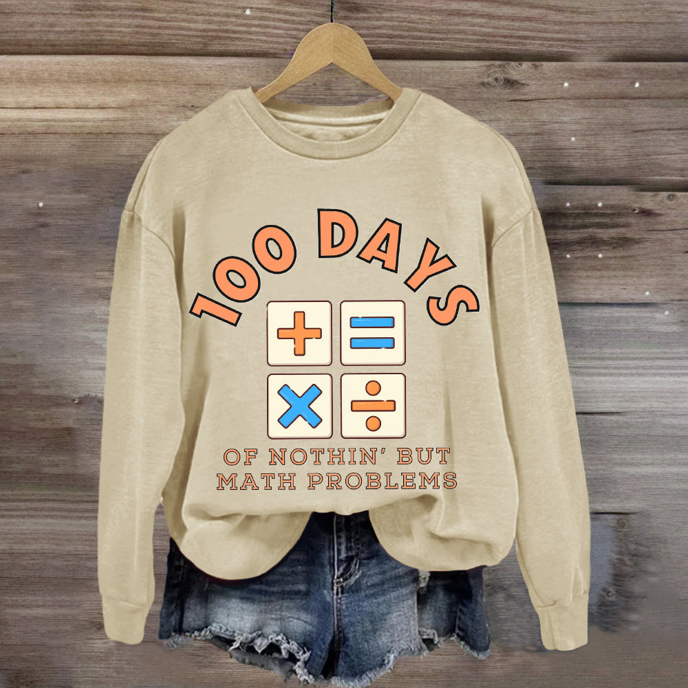 100 Days Of Nothing But Math Problem Teacher Sweatshirt