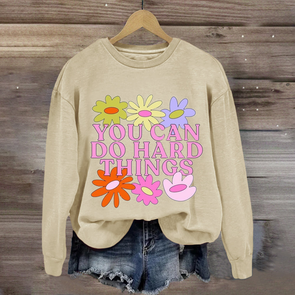 You Can Do Hard Things Flower Sweatshirt