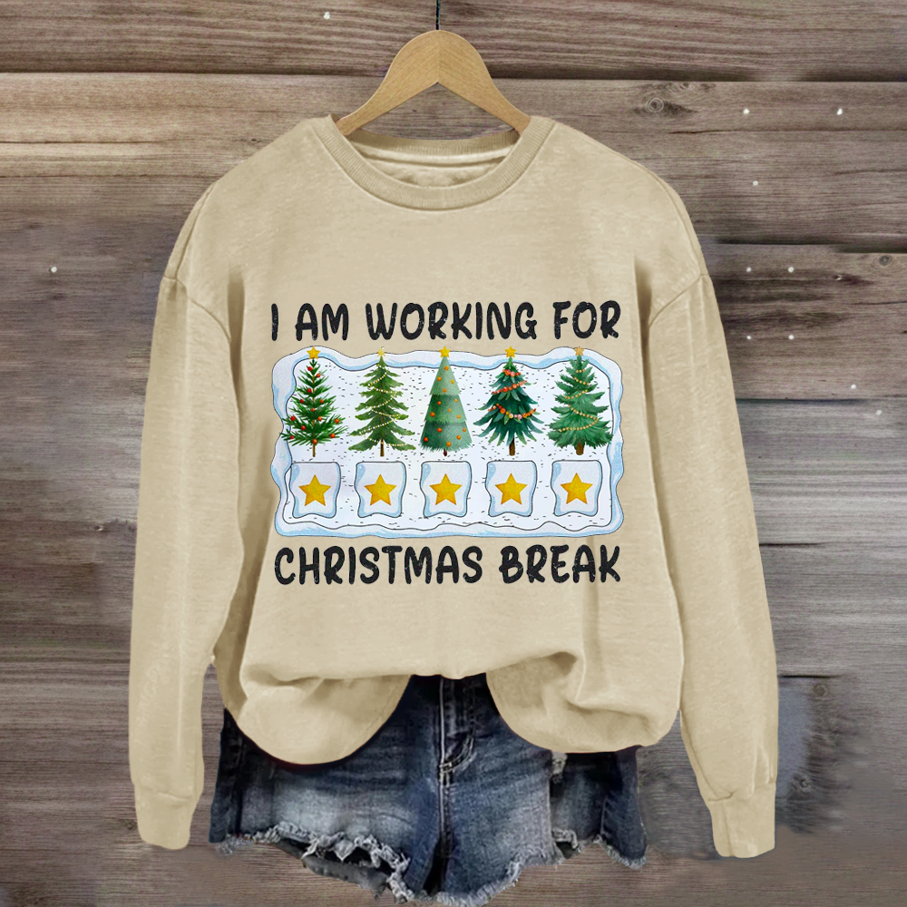 I'm Working For Christmas Break 5 Stars Sweatshirt