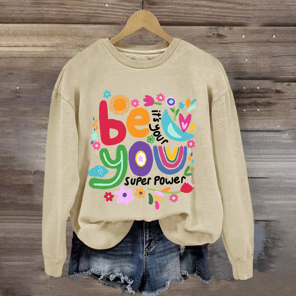 Be You Its Your Super Power Art Print Sweatshirt