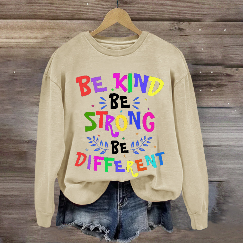 Be Kind Be Strong Be Different Sweatshirt