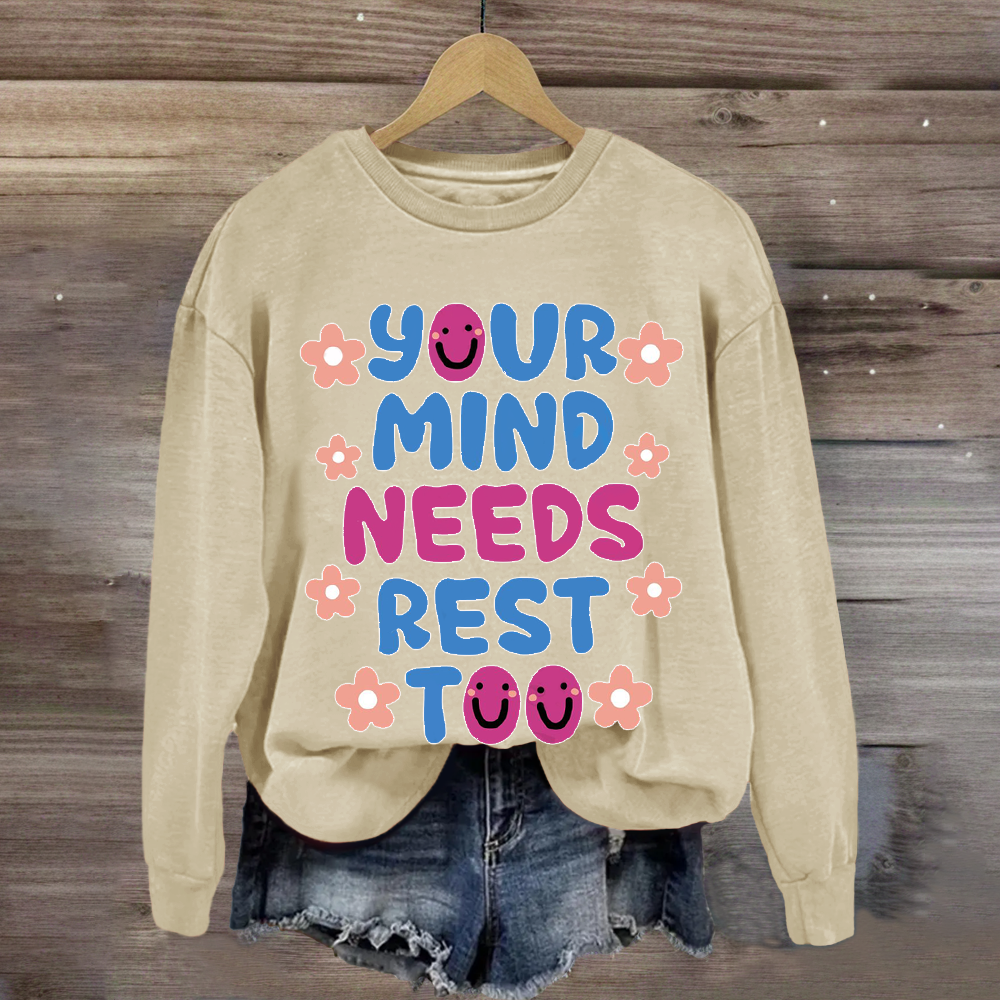 Your MInds Needs Rest Too Teacher Sweatshirt