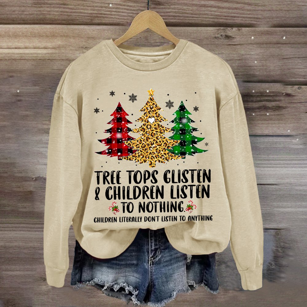 Tree Tops Glisten And Children Listen To Nothing Sweatshirt