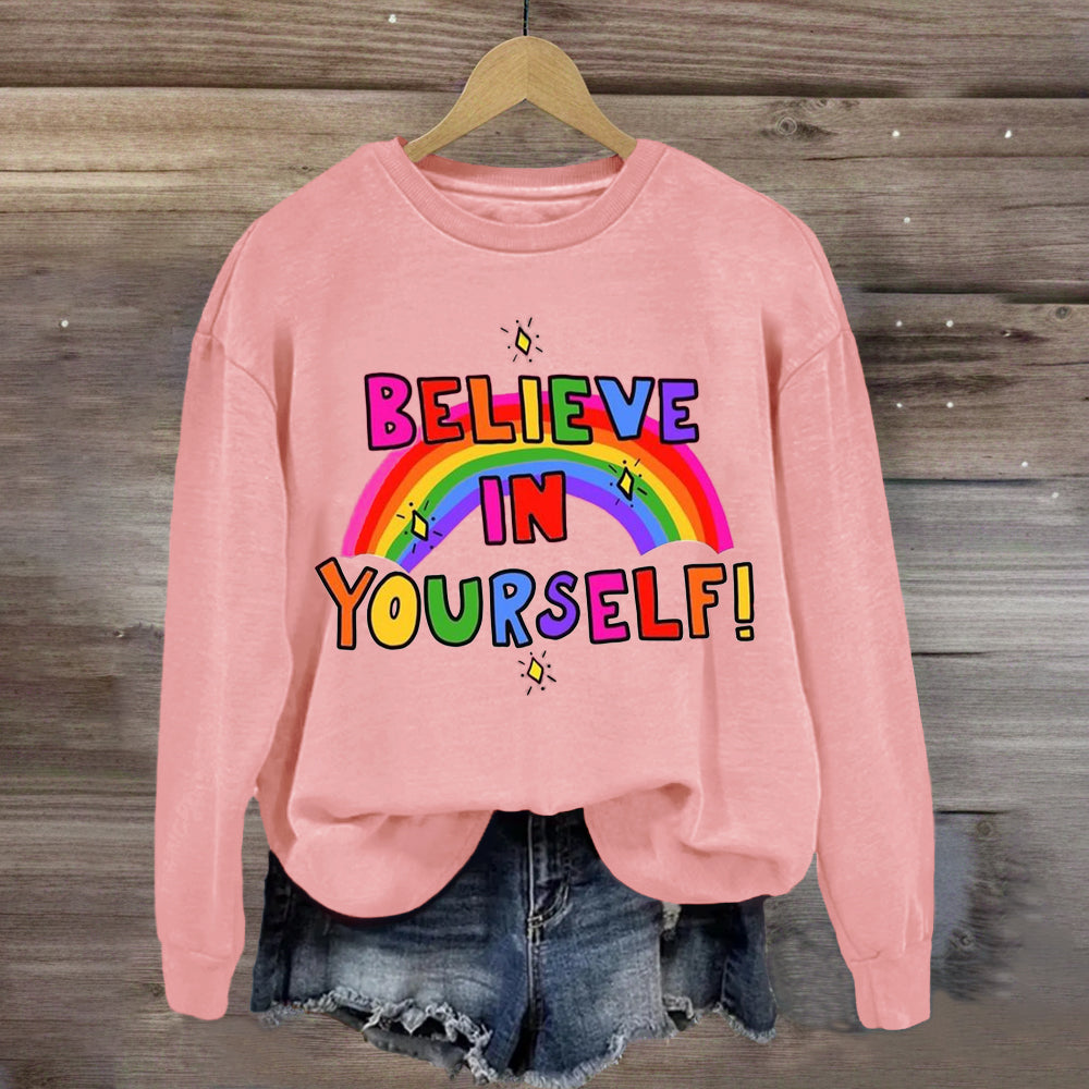 Believe In Yourself Rainbow Sweatshirt