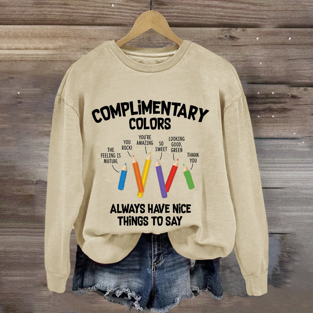 Complementary Color Always Got Something Nice To Say Sweatshirt