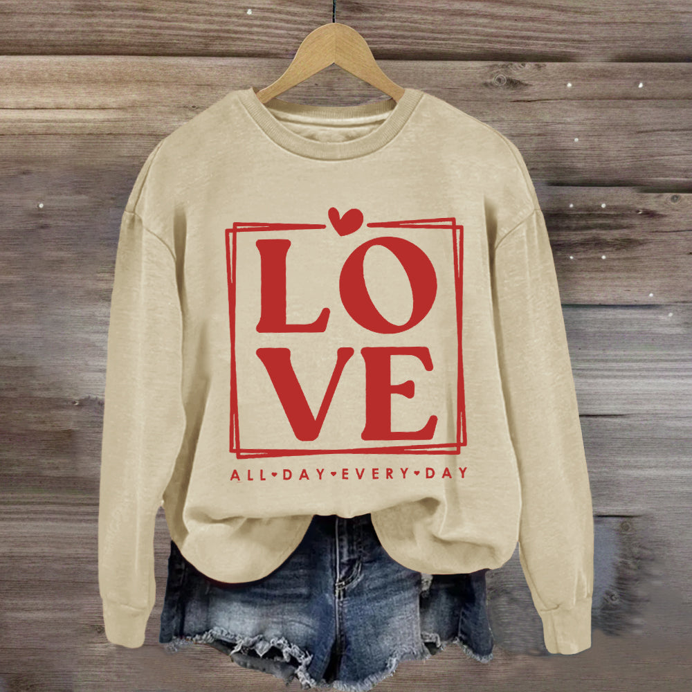 Love All Day Every Day Sweatshirt