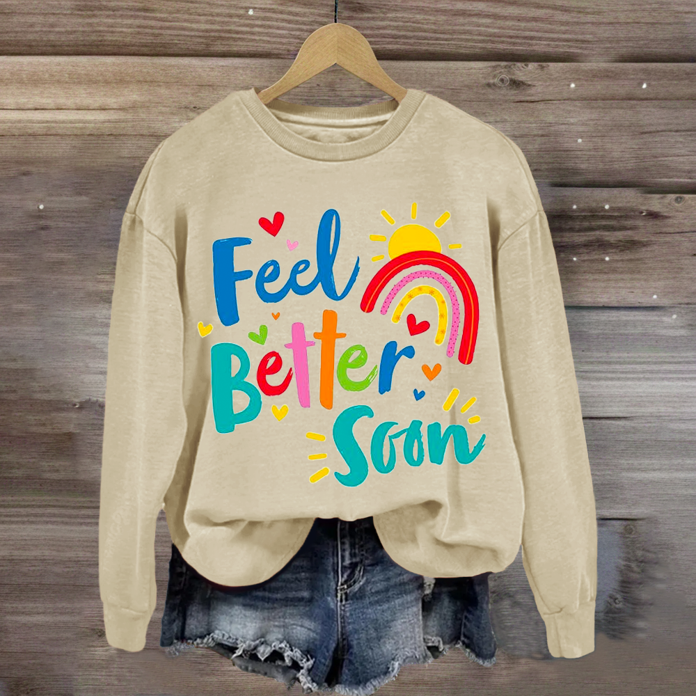 Feel Better Soon Positive Teacher Sweatshirt